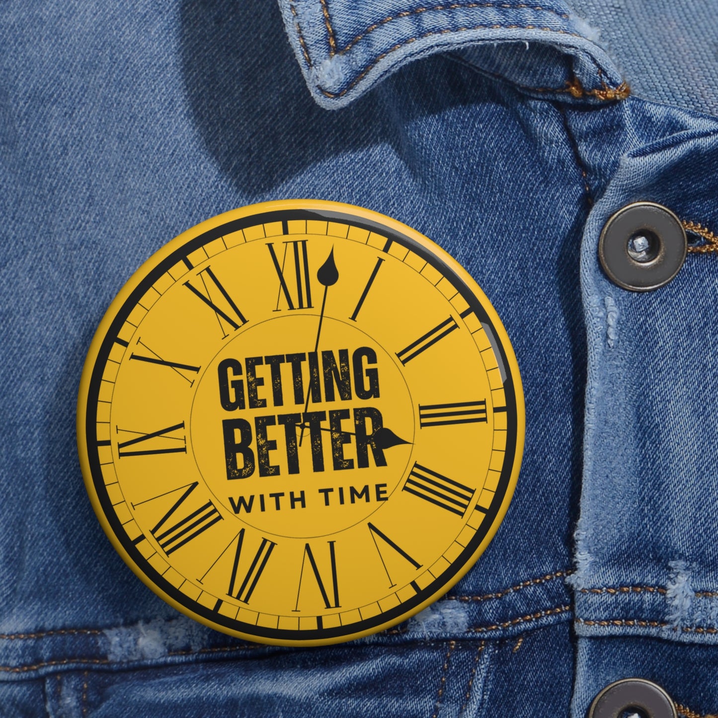 Inspirational "Getting Better with Time" Pin Buttons
