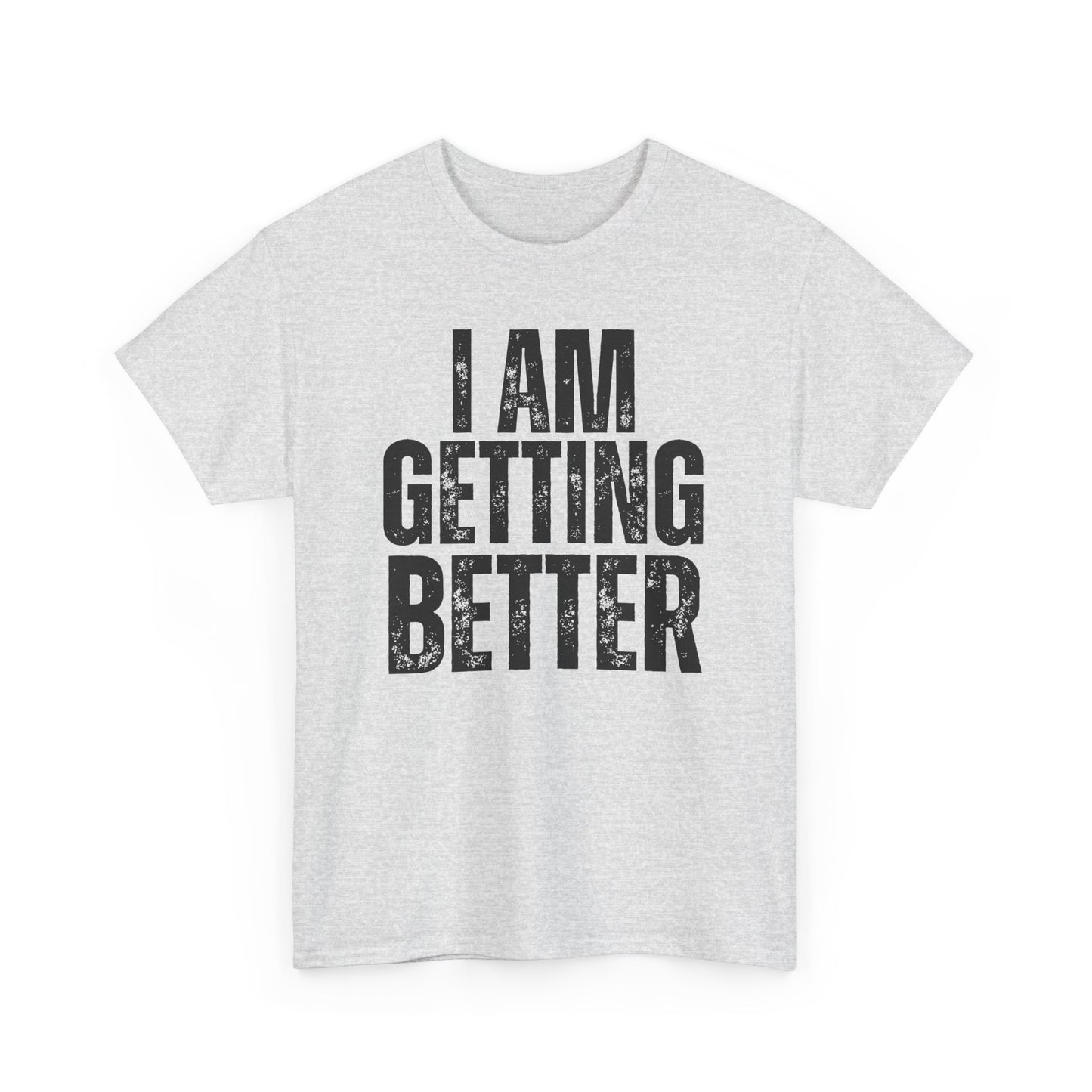 Empowering Unisex Heavy Cotton Tee | I Am Getting Better | Motivational Workouts, Gift for Fitness Lovers, Inspirational Apparel