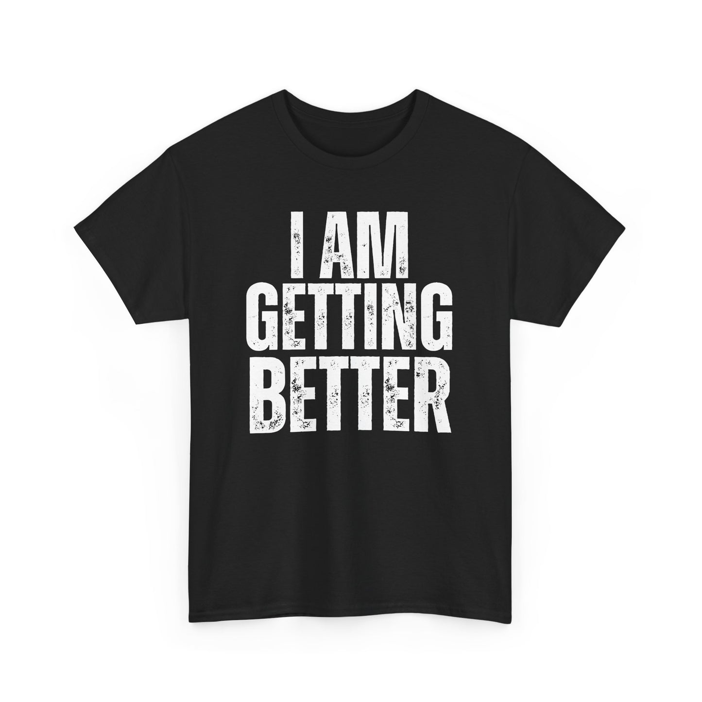 Empowering Unisex Heavy Cotton Tee | I Am Getting Better | Motivational Workouts, Gift for Fitness Lovers, Inspirational Apparel