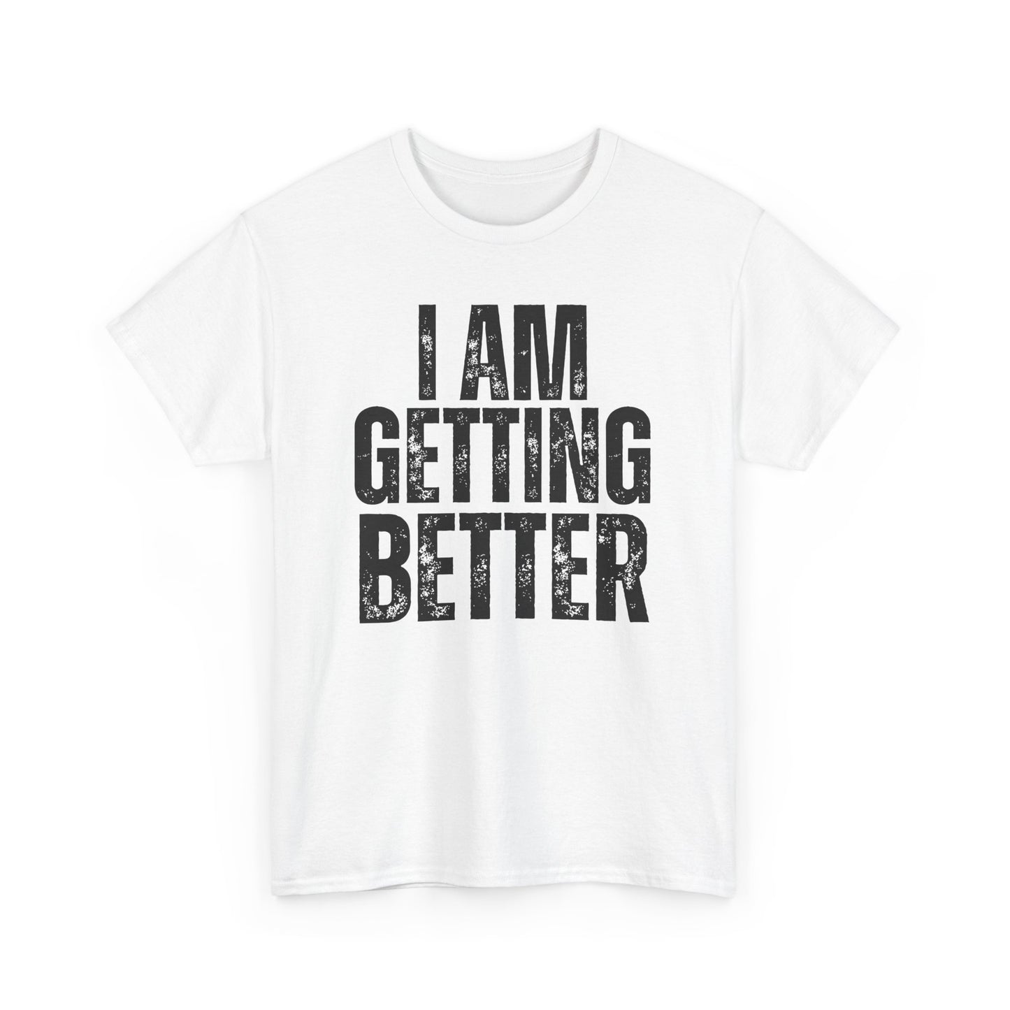 Empowering Unisex Heavy Cotton Tee | I Am Getting Better | Motivational Workouts, Gift for Fitness Lovers, Inspirational Apparel