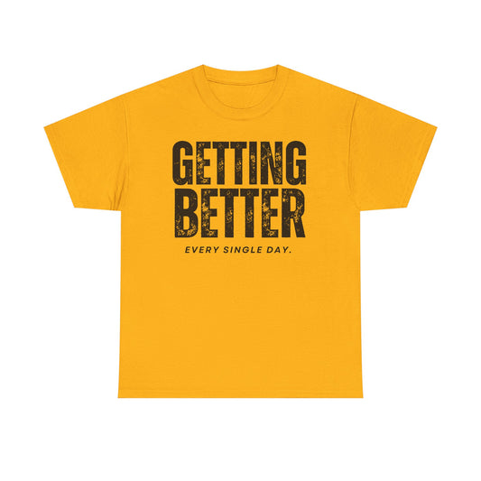 Empowering Unisex Heavy Cotton Tee " Getting Better Every Single Day"