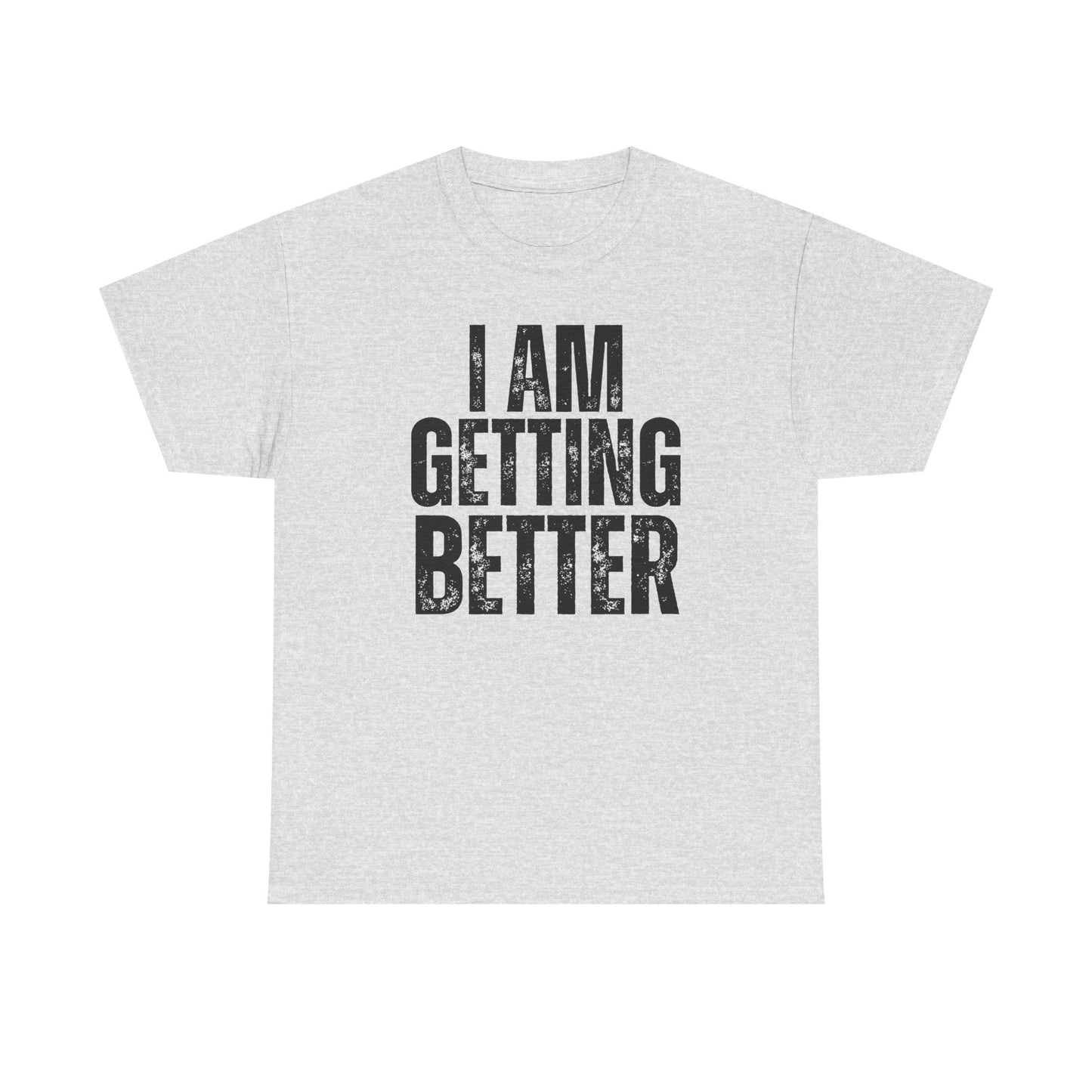 Empowering Unisex Heavy Cotton Tee | I Am Getting Better | Motivational Workouts, Gift for Fitness Lovers, Inspirational Apparel