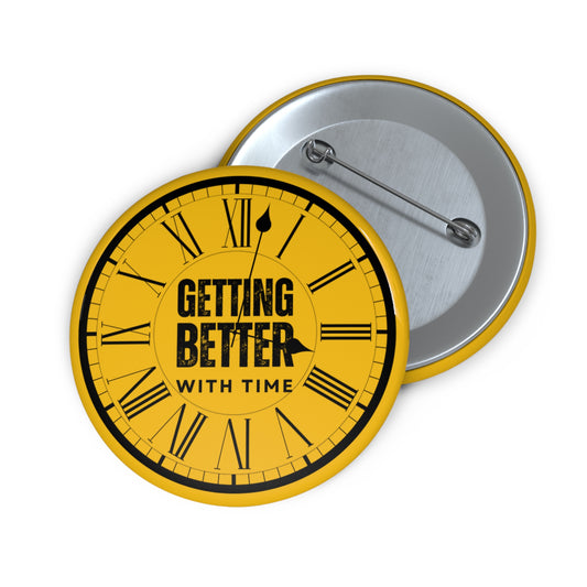 Inspirational "Getting Better with Time" Pin Buttons